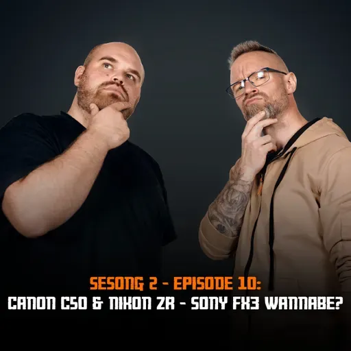 Canon C50 & Nikon ZR! Sony FX3 wannabe? - Fotonørds S2 E10