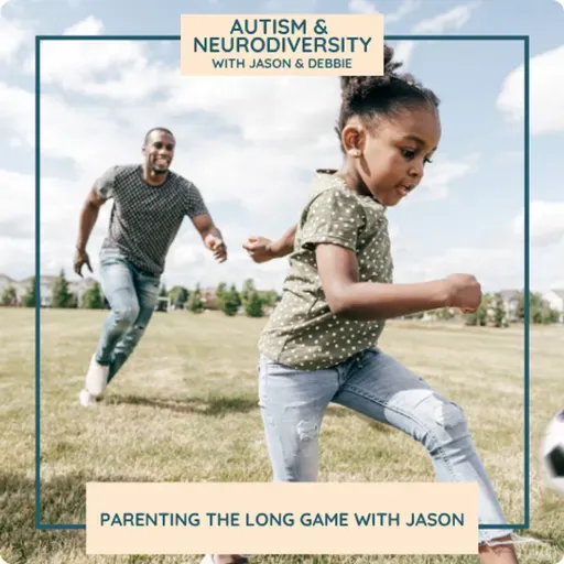 Parenting the Long Game with Jason