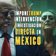 Impone Trump intervención e investigación directa en México