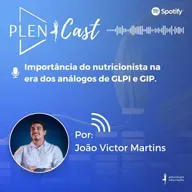 Importância do nutricionista na era dos análogos de GLPI e GIP