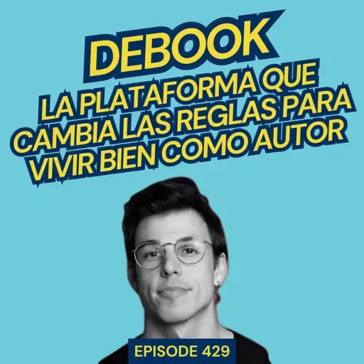#429: Debook: gana dinero como autor y crea comunidad con tu libro