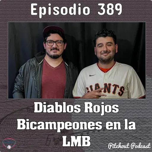 "Episodio 389: Diablos Rojos Bicampeones en la LMB"