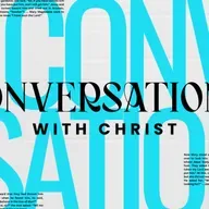 Conversations with Christ: The Woman at the Well