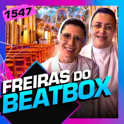 1547 - FREIRAS DO BEATBOX: IRMÃ MARIZELE E IRMÃ MARISA