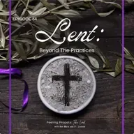 Ep 34 | Lent: Beyond the Practices