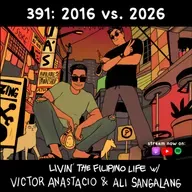 391: 2016 vs. 2026 - Livin’ The Filipino Life w/ Victor Anastacio
