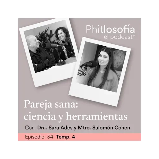 T.04 Ep. 34- Parejas sanas:ciencias y herramientas con Sara Ades y Salomón Cohen