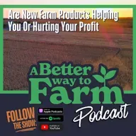 365: Are New Farm Products Helping You Or Hurting Your Profit?