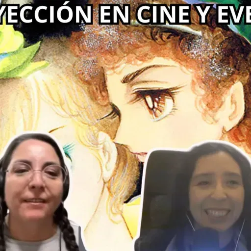 Podcast #415 - El BL “Kaze to Ki no Uta” tendrá proyección y evento con autora, director y seiyuu (12-05-2026)