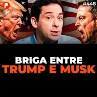 PrimoCast 448 | DONALD TRUMP vs ELON MUSK - CRISE NOS EUA e ECONOMIA MUNDIAL (Richard Rytenband)