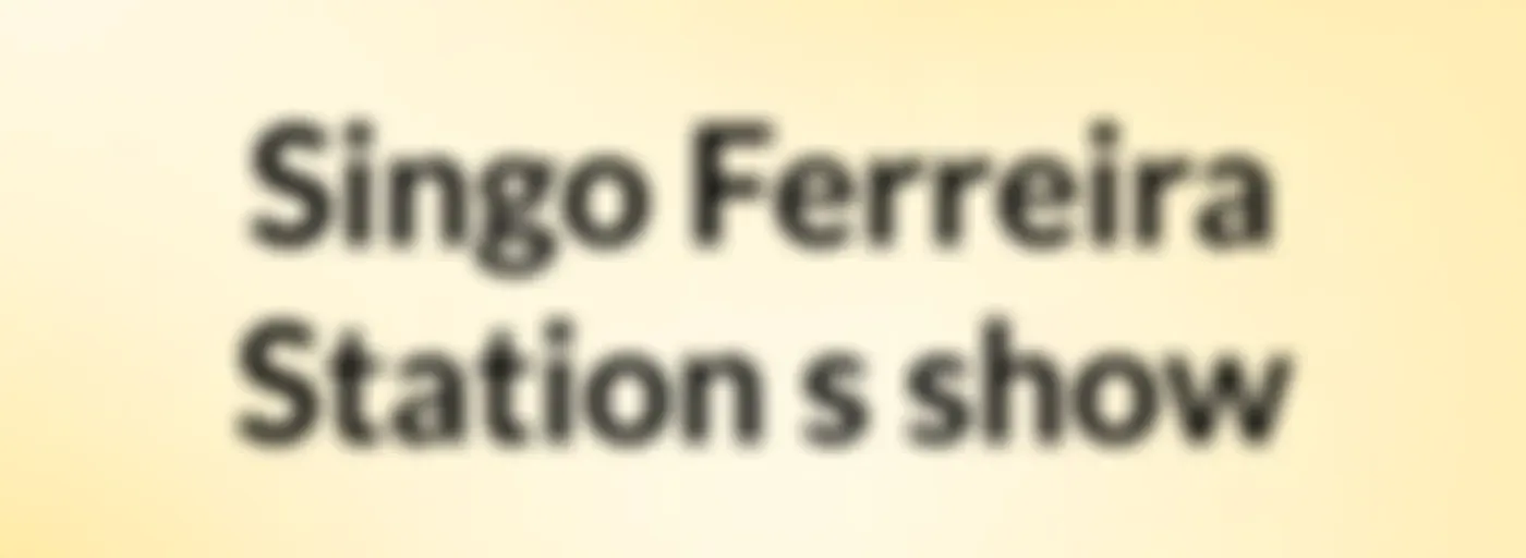 Singo Ferreira Station's show