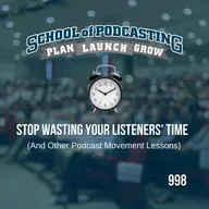 Stop Wasting Your Listeners' Time - and other lessons from Podcast Movement