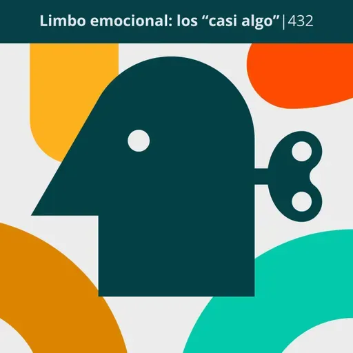Limbo emocional: los "casi algo" | 432