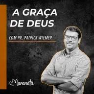 A graça de Deus - Pr. Patrick Wiemer