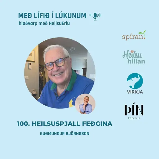 100. Heilsuspjall fegðina. (Fyrirmyndir, lágkolvetna mataræði, heilbrigðiskerfið, örmögnun og lífstíll). Dr. Guðmundur Björnsson