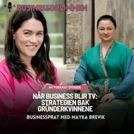 Når business blir TV: Strategien bak Gründerkvinnene