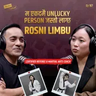 “I Felt Unlucky, But I Didn’t Quit” | Rosni Limbu Story | Harka’s Podcast