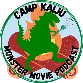 Camp Kaiju: Monster Movie Podcast