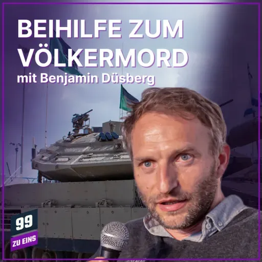 Episode 572: Strafantrag wegen Beihilfe zum Völkermord mit Benjamin Düsberg - 99 ZU EINS - Ep. 572