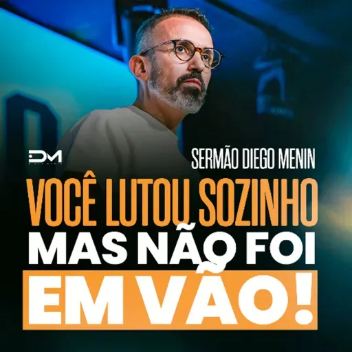 VOCÊ LUTOU SOZINHO MAS NÃO FOI EM VÃO!
