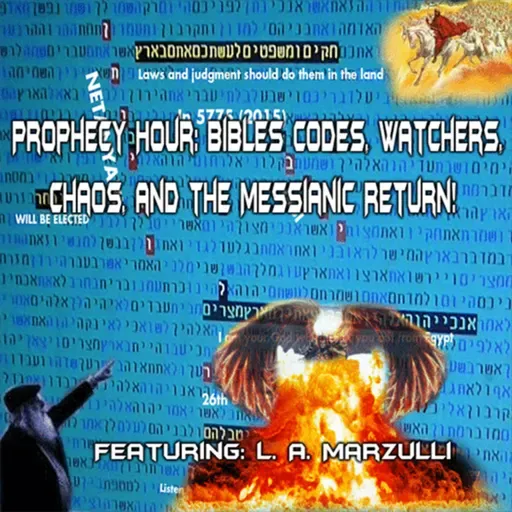 Episode 1469: PROPHECY HOUR: Bibles Codes, Watchers, Chaos, and the Messianic Return!