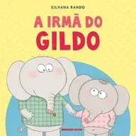 A irmã do Gildo - Silvana Rando - Brinque-Book
