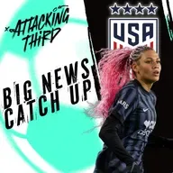 BIG MOVES catch-up | USWNT Roster REACTIONS | Attacking Third | Soccer 1/8