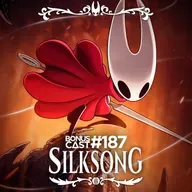 BonusCast #187: Silksong está entre nós!