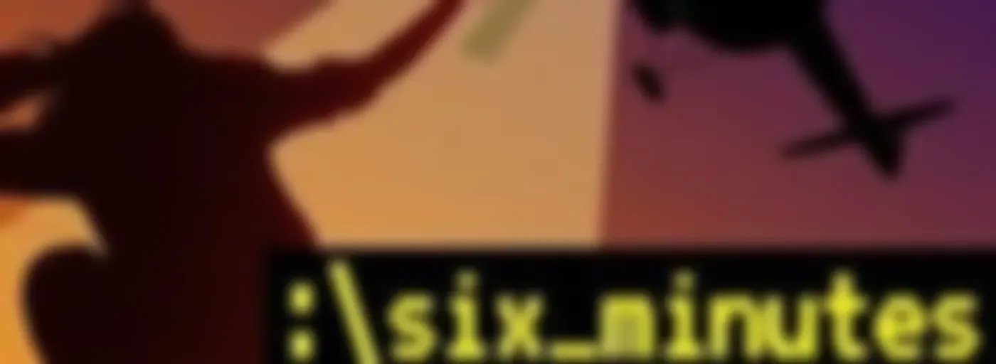 Six Minutes