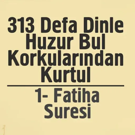 313 Defa Dinle Huzur Bul Korkularından Kurtul - 1. Fatiha Suresi