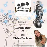 S 3 E 2 Mirabai Starr & the Divine Feminine