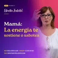 Mamá: La Energía que Te Sostiene o Te Sabotea