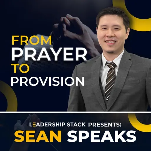 From Prayer to Provision  | Sean Speaks 