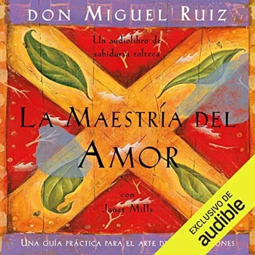 La maestría del amor -  Don Miguel Ruiz ,  Janet Mills