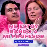 T8E22 ¡Me Estoy Dando A Mi Profesor! 😱 Ft Raúl G. Menenses