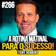 Tony Robbins | A ROTINA MATINAL QUE DEFINE O SEU DIA | MUNDOMENTAL #266