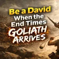 Be a David When the End Times Goliath Arrives