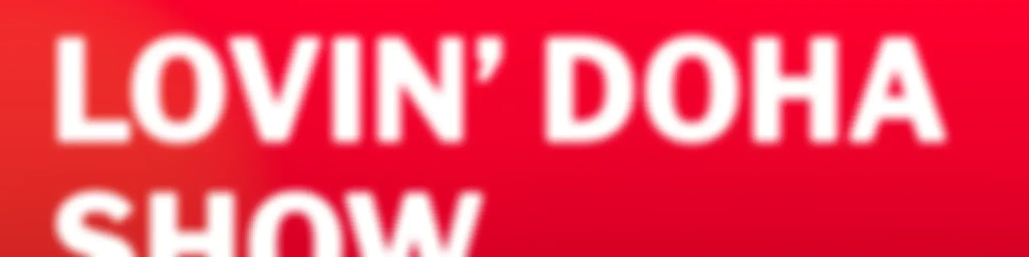 The Lovin Doha Show