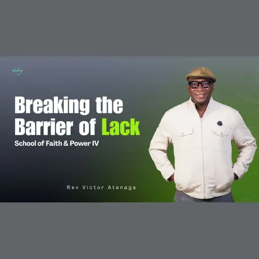 Breaking the Barrier of Lack - Rev Victor Atenaga