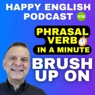 938 - Brush Up On - Phrasal Verbs in a Minute | Happy English