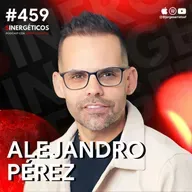 Me quede sin dinero a los 30s y así cree una empresa | Alejandro Pérez | #459 SINERGÉTICOS
