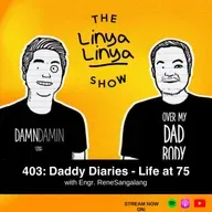 403: Daddy Diaries - Life at 75 w/ Engr. Rene Sangalang