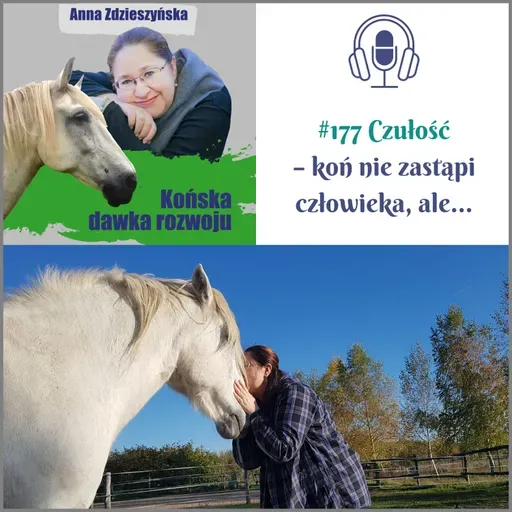 #177 Czułość – koń nie zastąpi człowieka, ale…