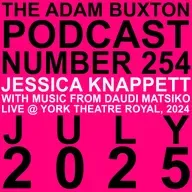 EP.254 - JESSICA KNAPPETT WITH MUSIC FROM DAUDI MATSIKO LIVE @ YORK THEATRE ROYAL, 2024