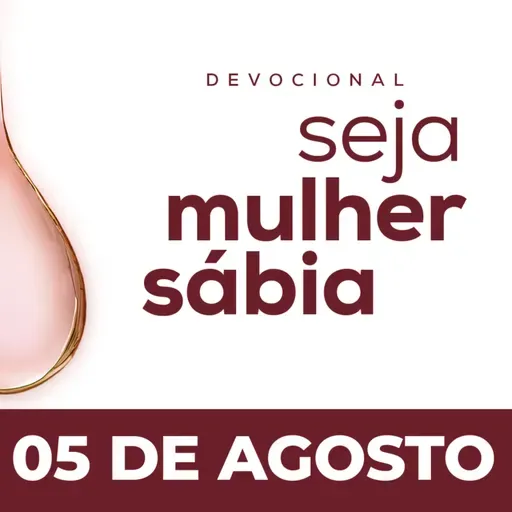 Seja Mulher Sábia - 05/Ago
