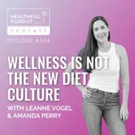 Wellness Is Not the New Diet Culture with Amanda Perry