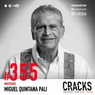 #355. Miguel Quintana Pali - Xcaret, Construir lo Imposible, Coleccionar Cenotes y Saber Cuándo compartir el Éxito