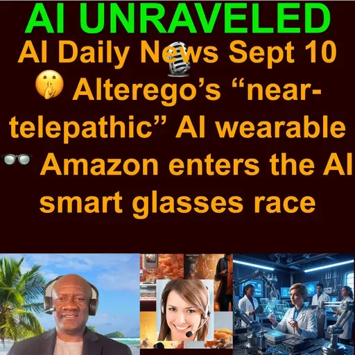 AI Daily News Rundown: 🤫 Alterego’s “near-telepathic” AI wearable 👓 Amazon enters the AI smart glasses race 💸 New web system lets sites charge AI firms 🤝 Microsoft now buys AI from OpenAI rival Anthropic & more (Sept 10 2025)