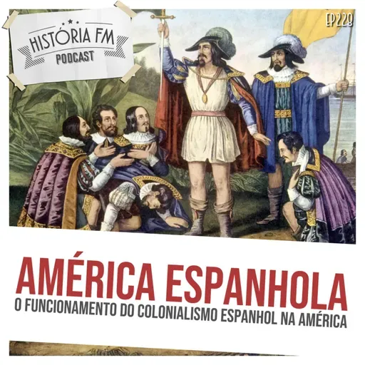 228 América Espanhola: o funcionamento do colonialismo espanhol na América