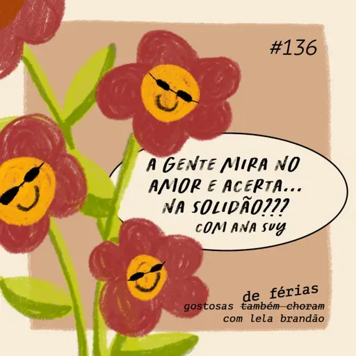 a gente mira no amor... e acerta na solidão?